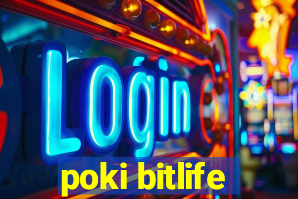 poki bitlife